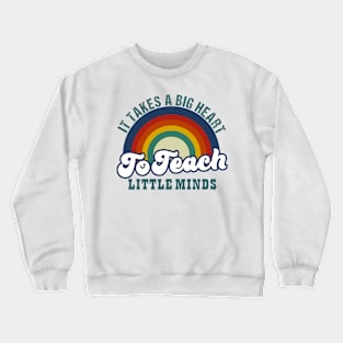 It Takes a Big Heart To Teach Little Minds Crewneck Sweatshirt